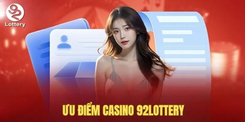 Ưu điểm của casino 92Lottery