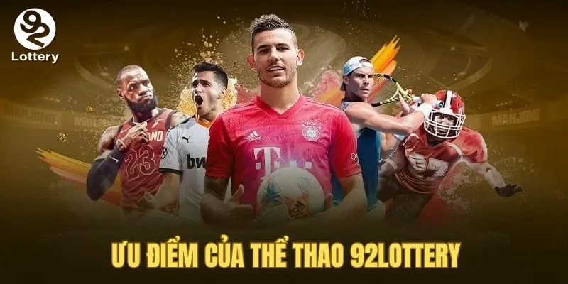 Ưu điểm của thể thao 92Lottery